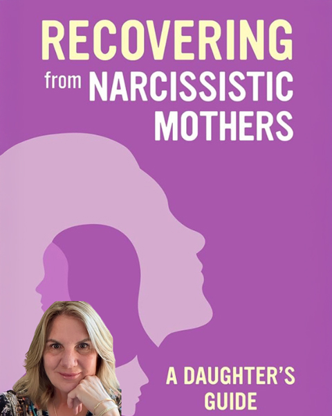 Recovering from Narcissistic Mothers